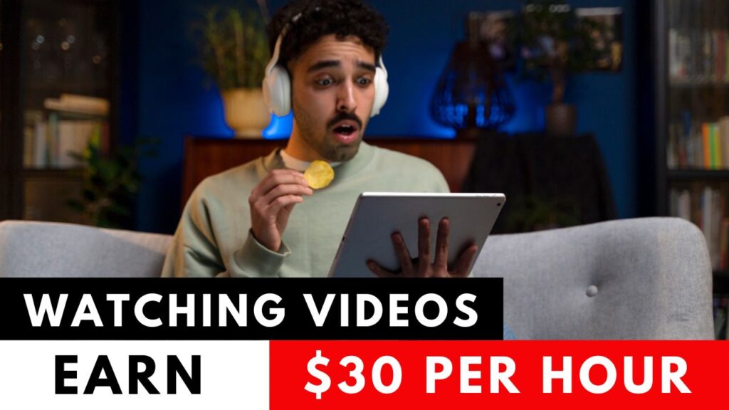 Get $30 Per Hour Watching Videos