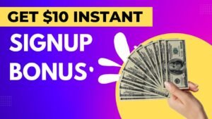 Earn Free $10 Signup Bonus Instant withdraw